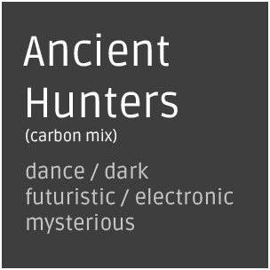Ancient Hunters (carbon mix) - Royalty free background music, futuristic  dance, electronic, dark, mysterious, experimental, buy