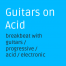 Guitars an Acid